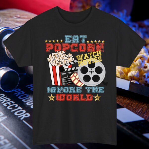 Eat Popcorn Watch Movies Ignore The World - Image 5