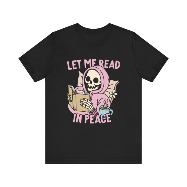 Let Me Read In Peace | T-Shirt - Image 5