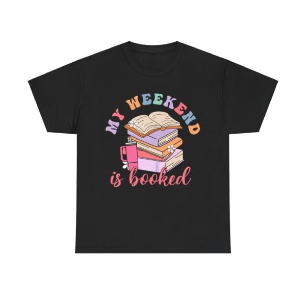 My Weekend Is Booked | T-SHIRT - Image 6