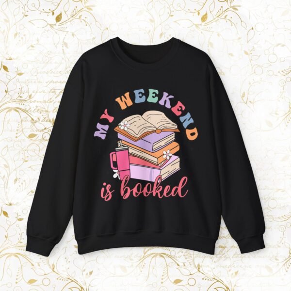 My Weekend Is Booked | Sweatshirt