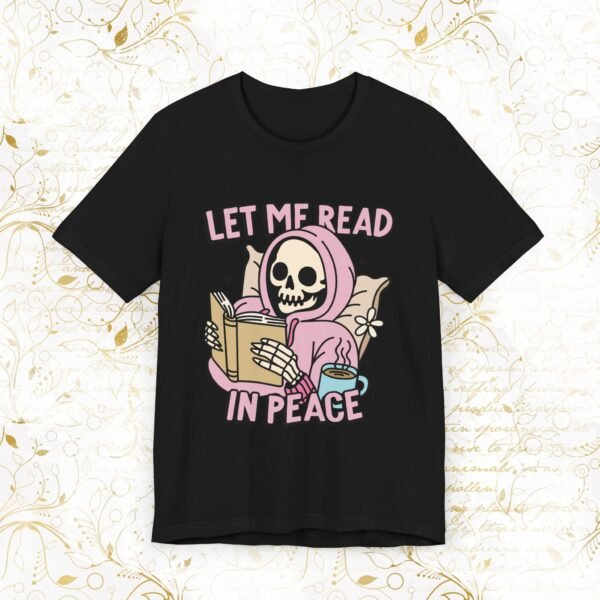 Let Me Read In Peace | T-Shirt - Image 7