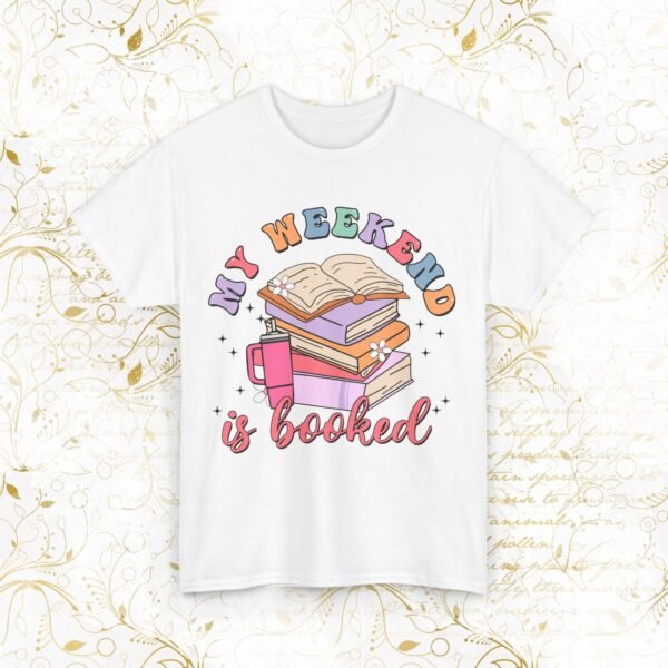 My Weekend Is Booked | T-SHIRT