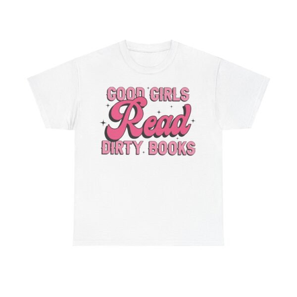 Good Girls Read Dirty Books | T-Shirt - Image 5