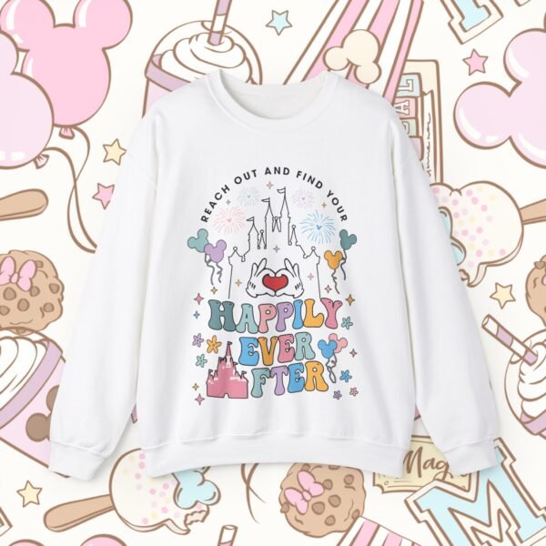 Reach Out And Find Your Happily Ever After |﻿ Sweatshirt - Image 5