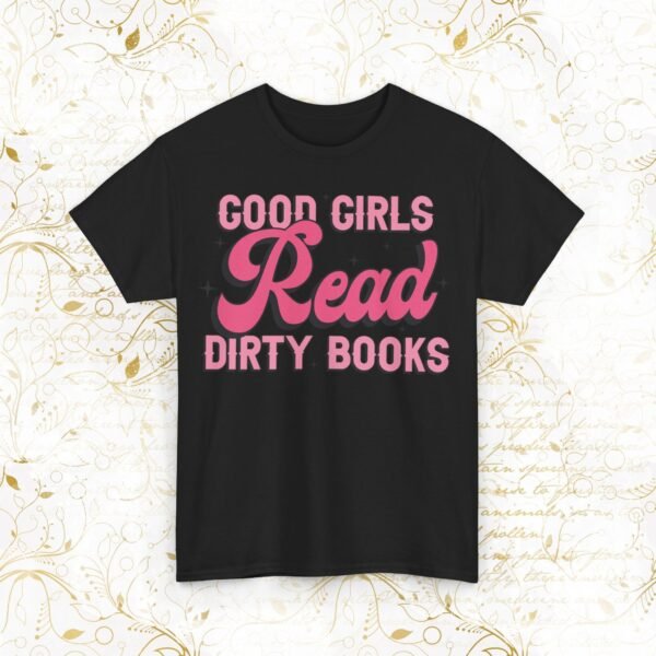 Good Girls Read Dirty Books | T-Shirt - Image 11