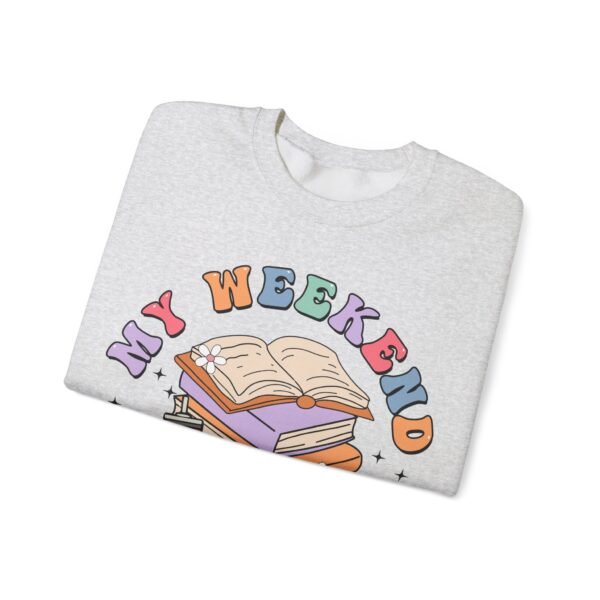 My Weekend Is Booked | Sweatshirt - Image 7