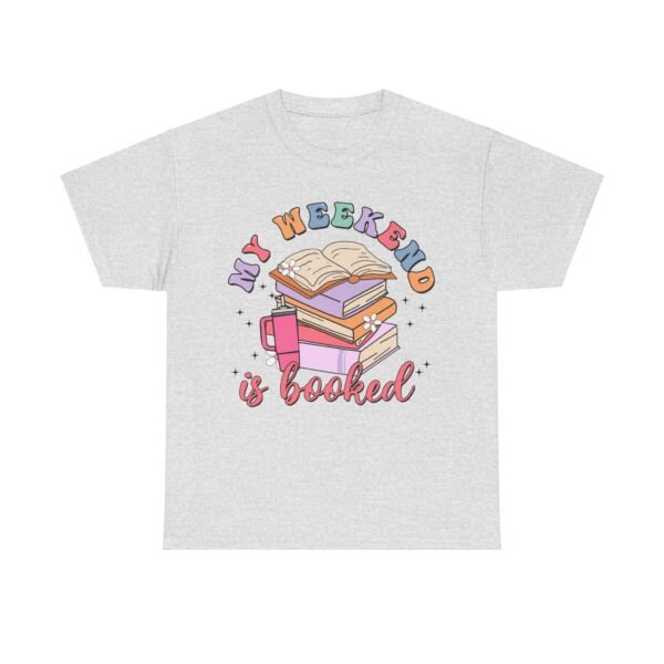 My Weekend Is Booked | T-SHIRT - Image 9