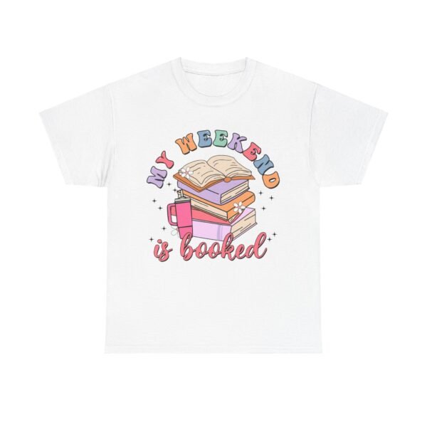 My Weekend Is Booked | T-SHIRT - Image 2